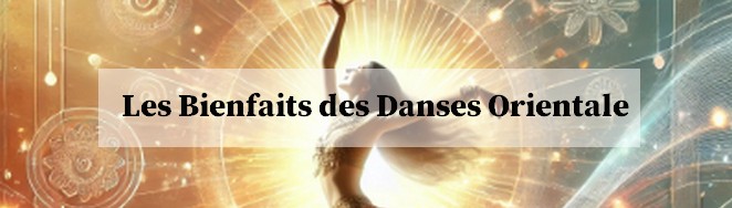 Les bienfaits de la Danse Orientale